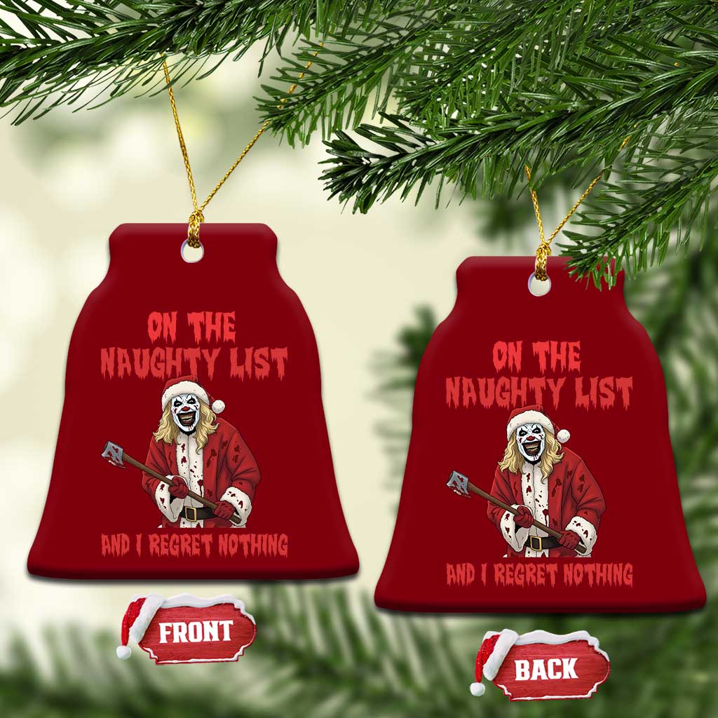 Terrifier Santa Christmas Movie Ceramic Ornament On The Naughty List And I Regret Nothing - Wonder Print Shop