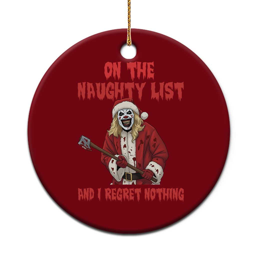 Terrifier Santa Christmas Movie Ceramic Ornament On The Naughty List And I Regret Nothing - Wonder Print Shop