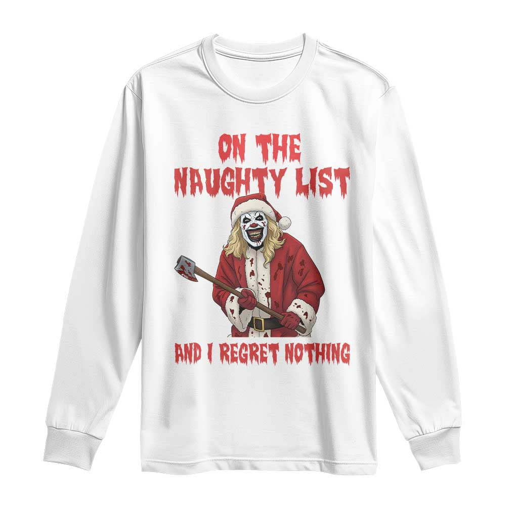 Terrifier Santa Christmas Movie Long Sleeve Shirt On The Naughty List And I Regret Nothing - Wonder Print Shop