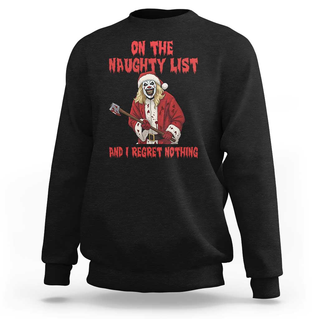 Terrifier Santa Christmas Movie Sweatshirt On The Naughty List And I Regret Nothing - Wonder Print Shop