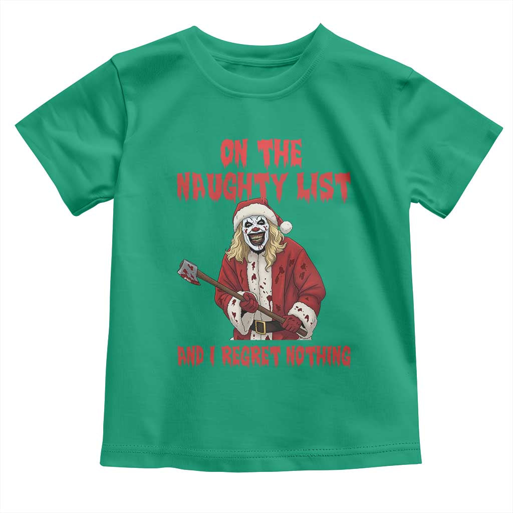 Terrifier Santa Christmas Movie Toddler T Shirt On The Naughty List And I Regret Nothing - Wonder Print Shop