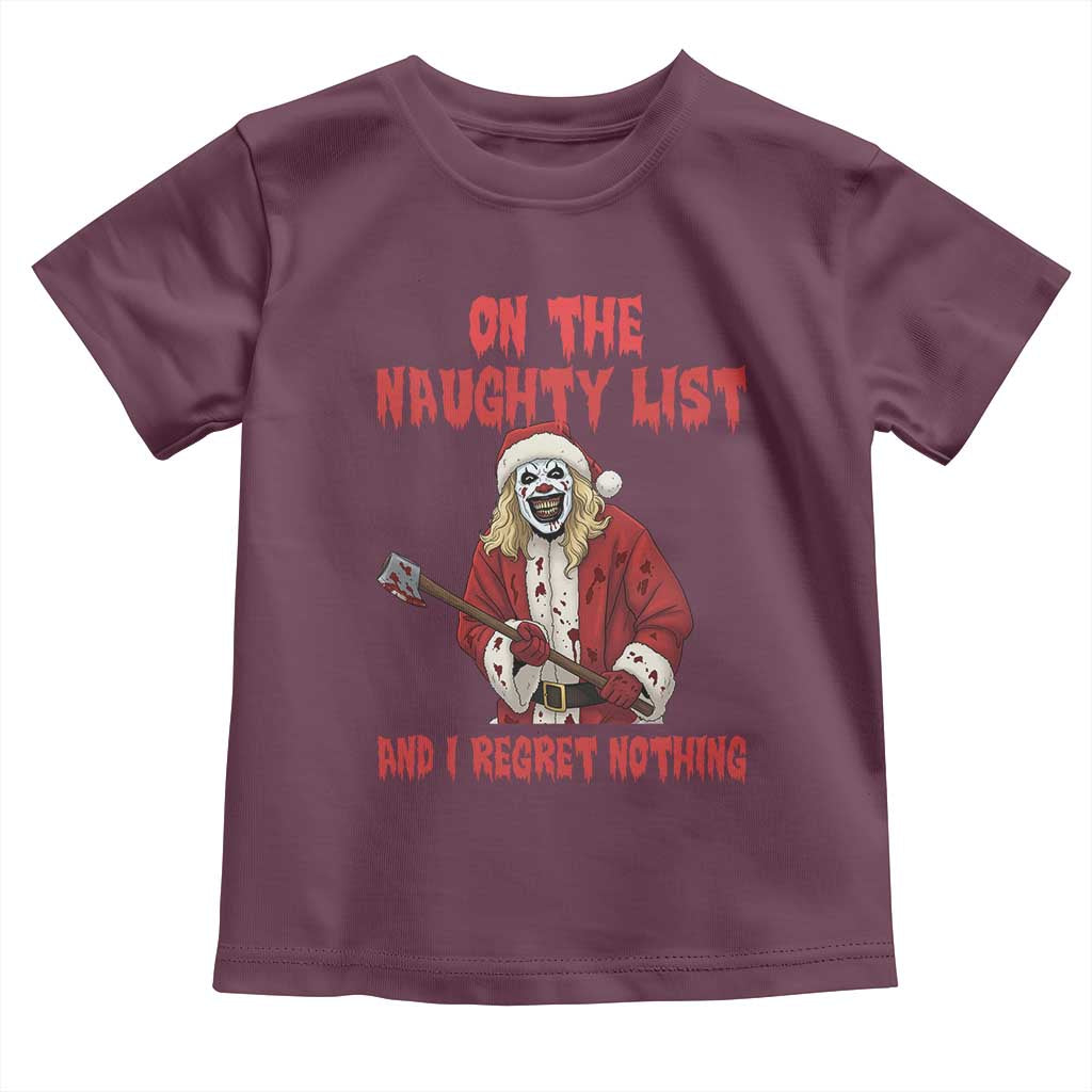 Terrifier Santa Christmas Movie Toddler T Shirt On The Naughty List And I Regret Nothing - Wonder Print Shop