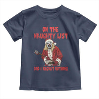 Terrifier Santa Christmas Movie Toddler T Shirt On The Naughty List And I Regret Nothing - Wonder Print Shop