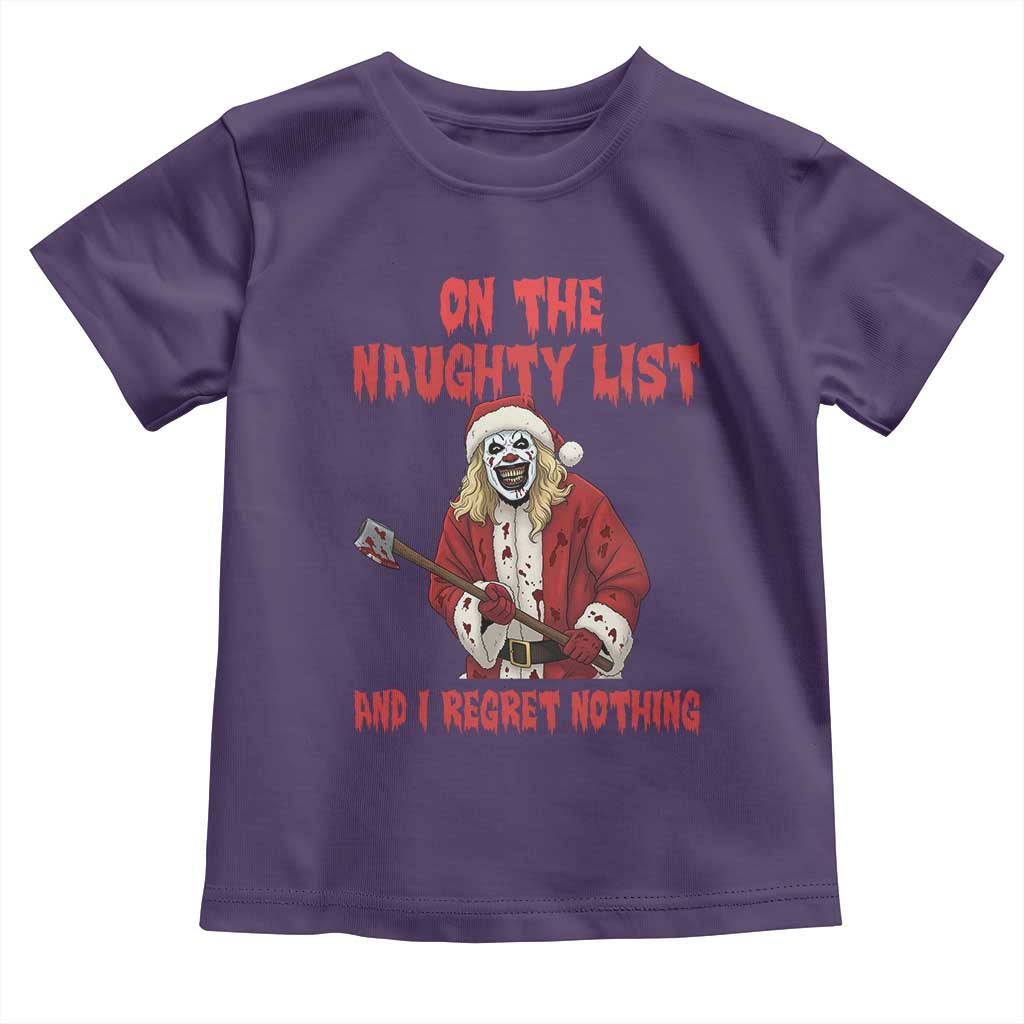 Terrifier Santa Christmas Movie Toddler T Shirt On The Naughty List And I Regret Nothing - Wonder Print Shop