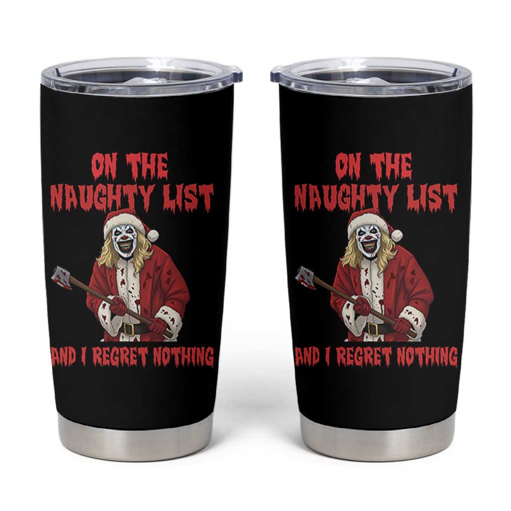 Terrifier Santa Christmas Movie Tumbler Cup On The Naughty List And I Regret Nothing - Wonder Print Shop