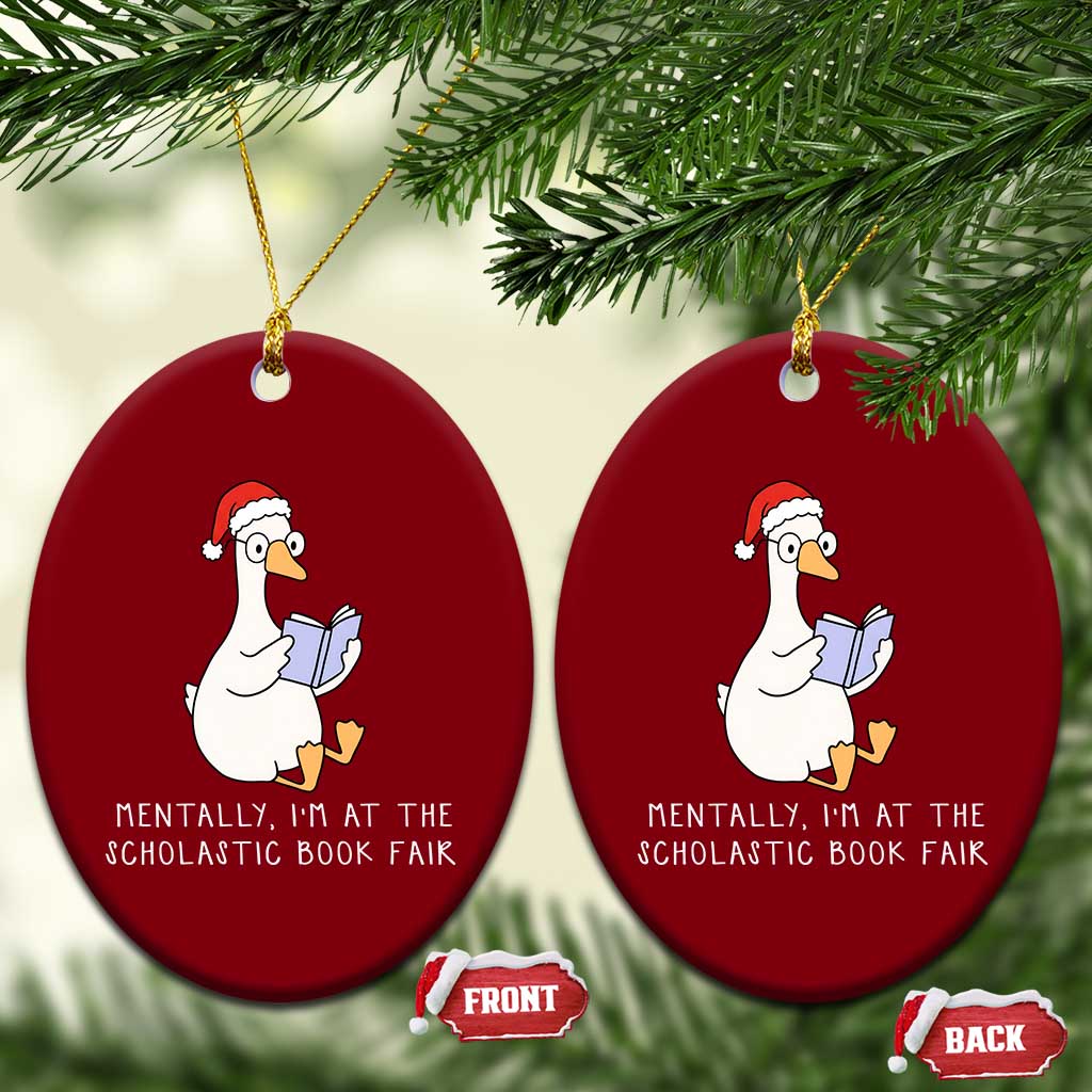 Silly Goose Bookish Christmas Ceramic Ornament Mentally I Am At The Scholastic Book Fair - Wonder Print Shop