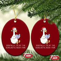 Silly Goose Bookish Christmas Ceramic Ornament Mentally I Am At The Scholastic Book Fair - Wonder Print Shop