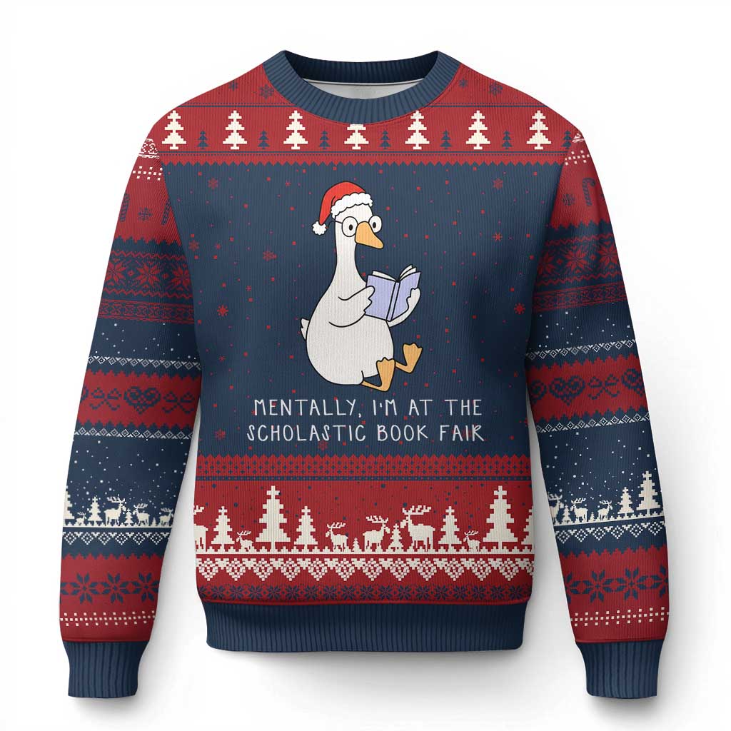 Silly Goose Bookish Xmas Ugly Christmas Sweater Mentally I Am At The Scholastic Book Fair - Wonder Print Shop