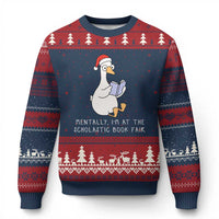 Silly Goose Bookish Xmas Ugly Christmas Sweater Mentally I Am At The Scholastic Book Fair - Wonder Print Shop