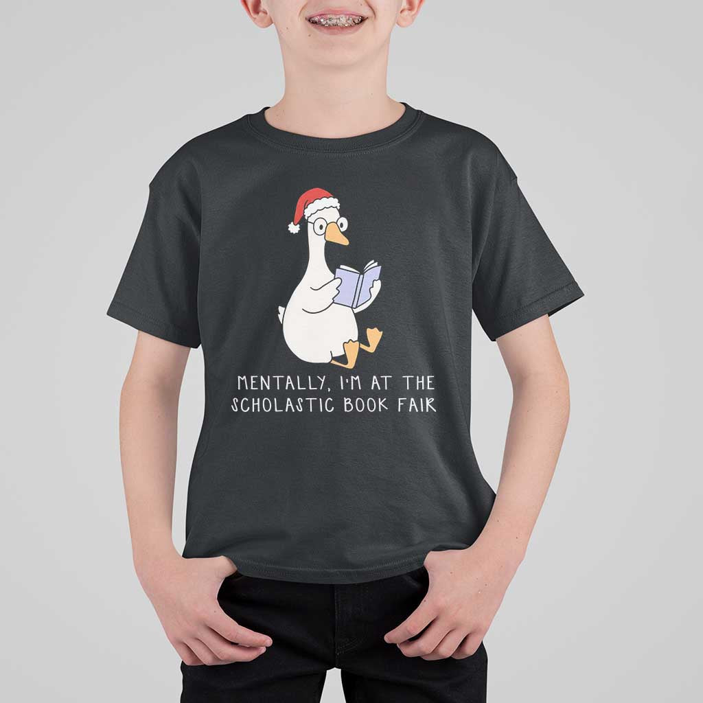 Silly Goose Bookish Christmas T Shirt For Kid Mentally I Am At The Scholastic Book Fair - Wonder Print Shop