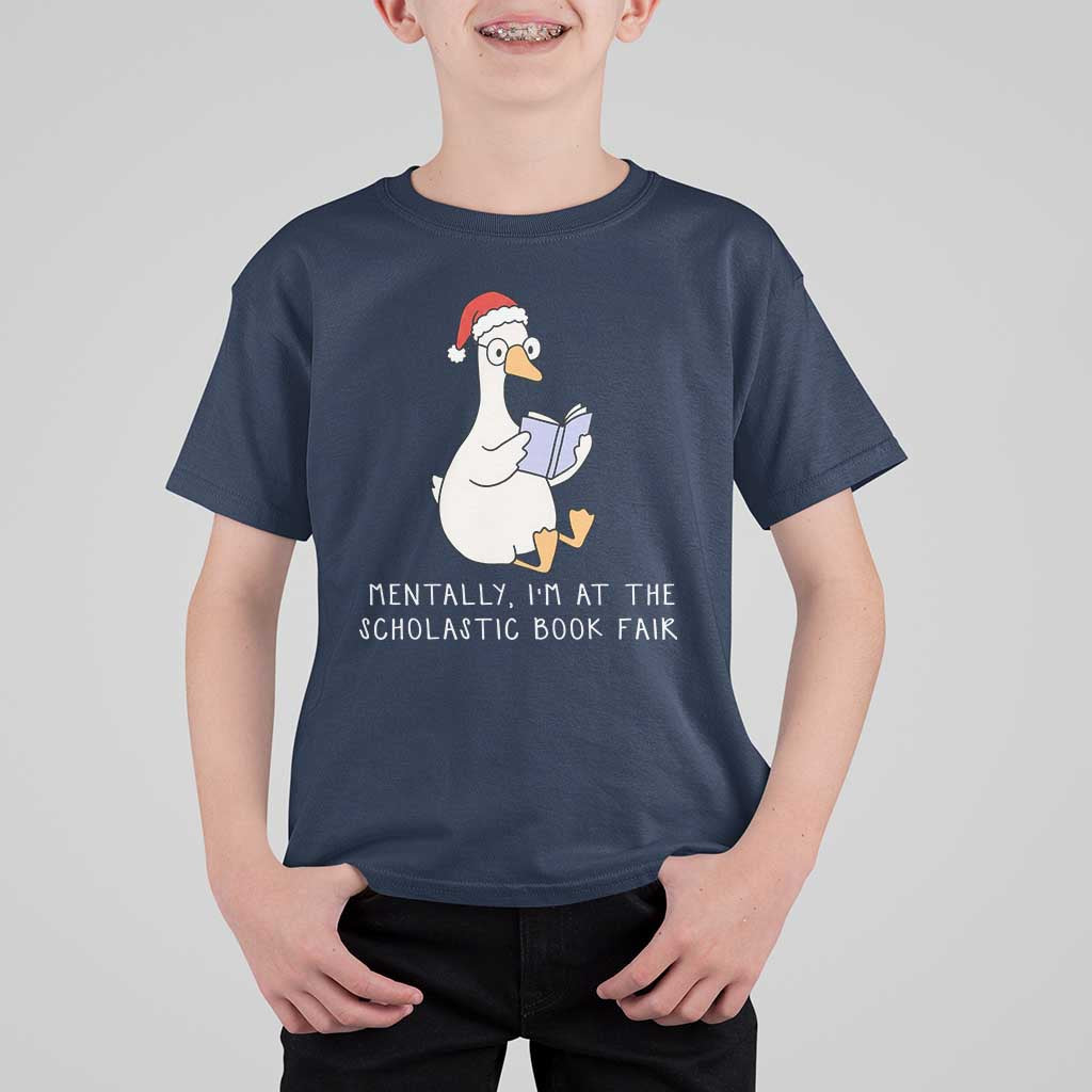 Silly Goose Bookish Christmas T Shirt For Kid Mentally I Am At The Scholastic Book Fair - Wonder Print Shop