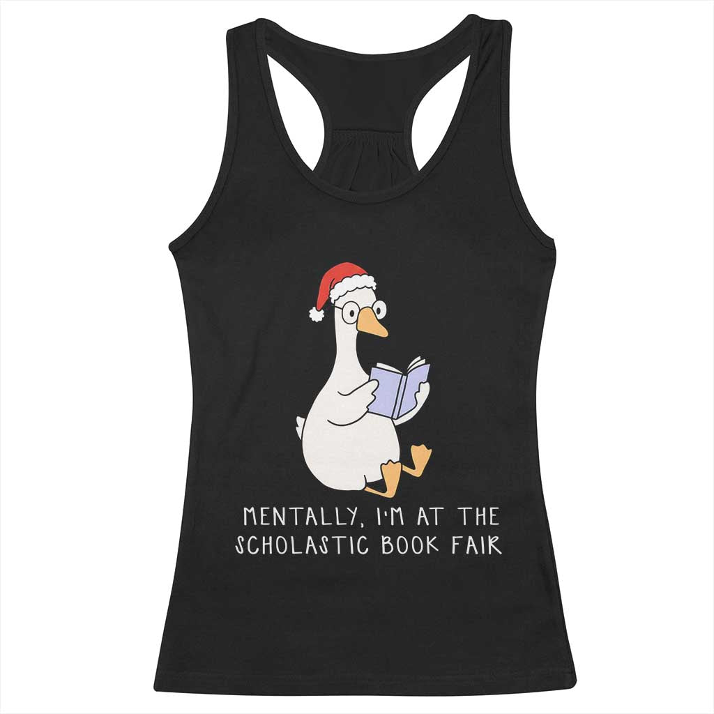 Silly Goose Bookish Christmas Racerback Tank Top Mentally I Am At The Scholastic Book Fair - Wonder Print Shop