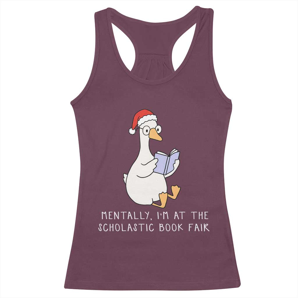 Silly Goose Bookish Christmas Racerback Tank Top Mentally I Am At The Scholastic Book Fair - Wonder Print Shop