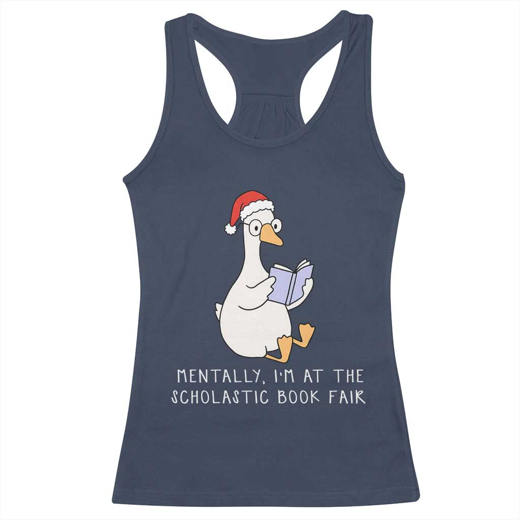 Silly Goose Bookish Christmas Racerback Tank Top Mentally I Am At The Scholastic Book Fair - Wonder Print Shop