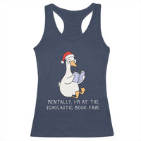 Silly Goose Bookish Christmas Racerback Tank Top Mentally I Am At The Scholastic Book Fair - Wonder Print Shop