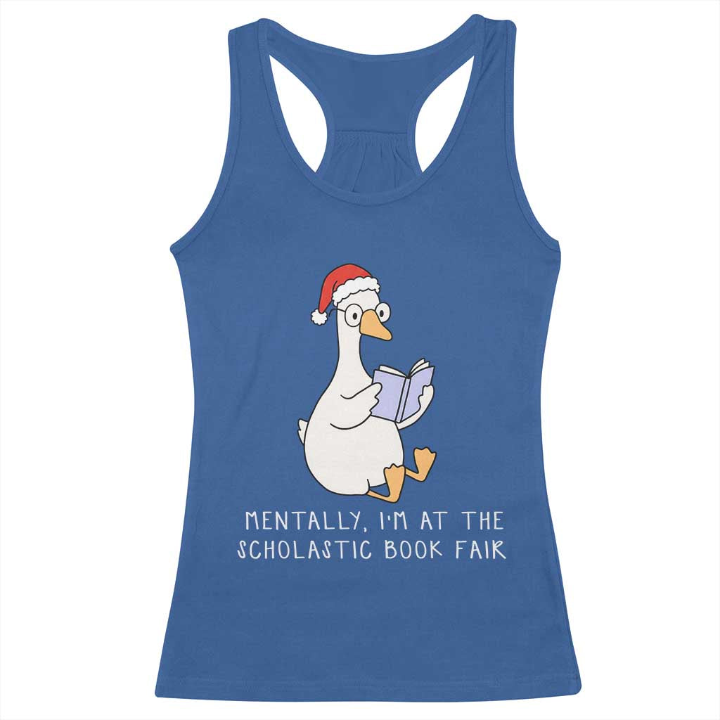 Silly Goose Bookish Christmas Racerback Tank Top Mentally I Am At The Scholastic Book Fair - Wonder Print Shop