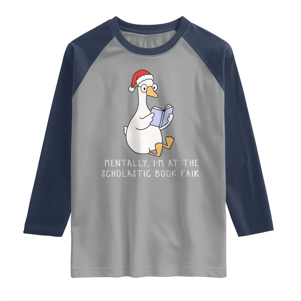 Silly Goose Bookish Christmas Raglan Shirt Mentally I Am At The Scholastic Book Fair - Wonder Print Shop