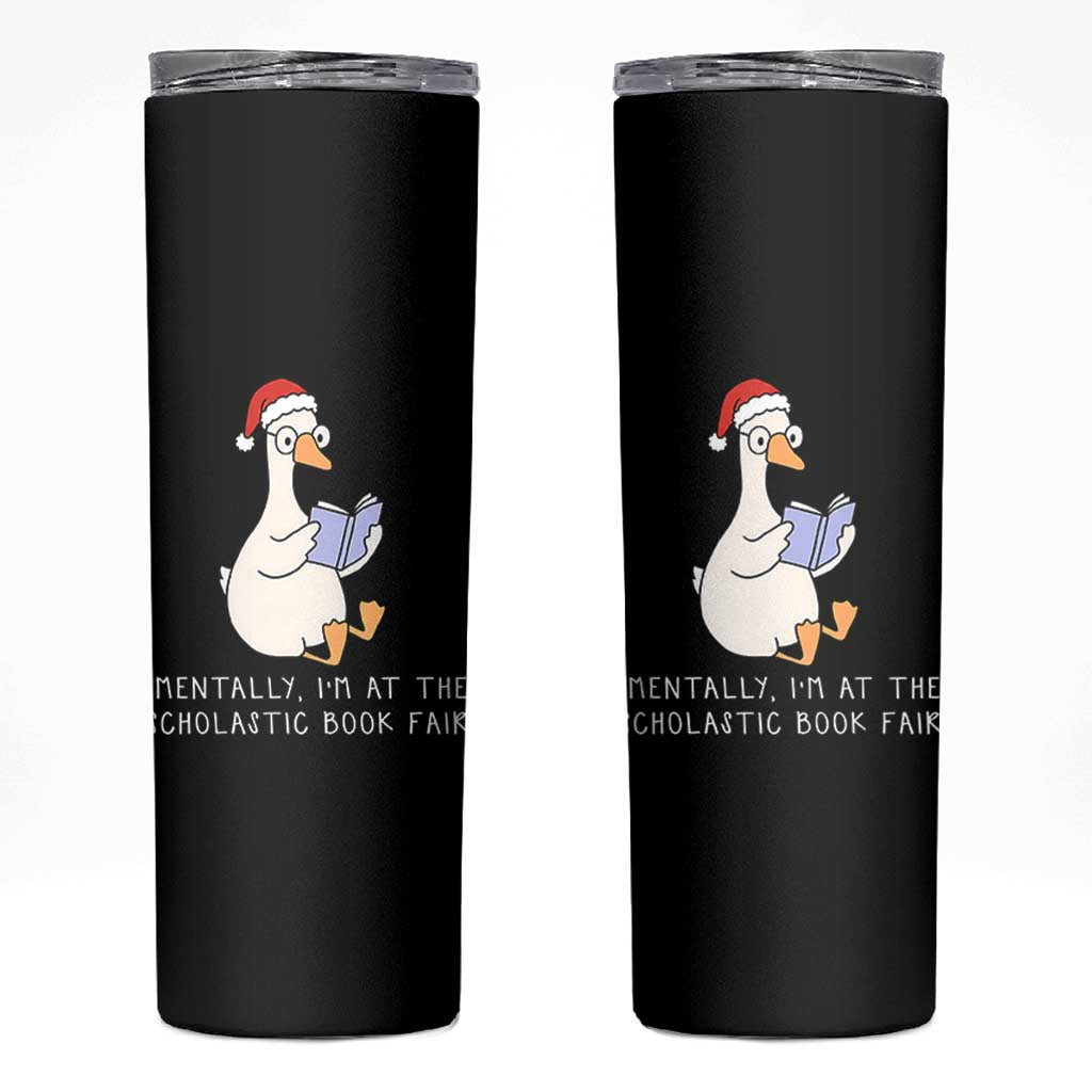 Silly Goose Bookish Christmas Skinny Tumbler Mentally I Am At The Scholastic Book Fair - Wonder Print Shop