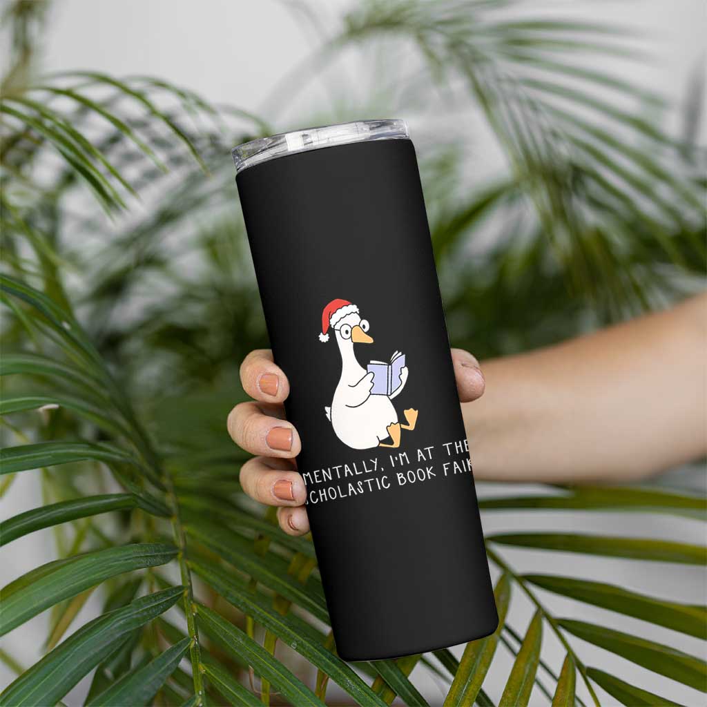 Silly Goose Bookish Christmas Skinny Tumbler Mentally I Am At The Scholastic Book Fair - Wonder Print Shop