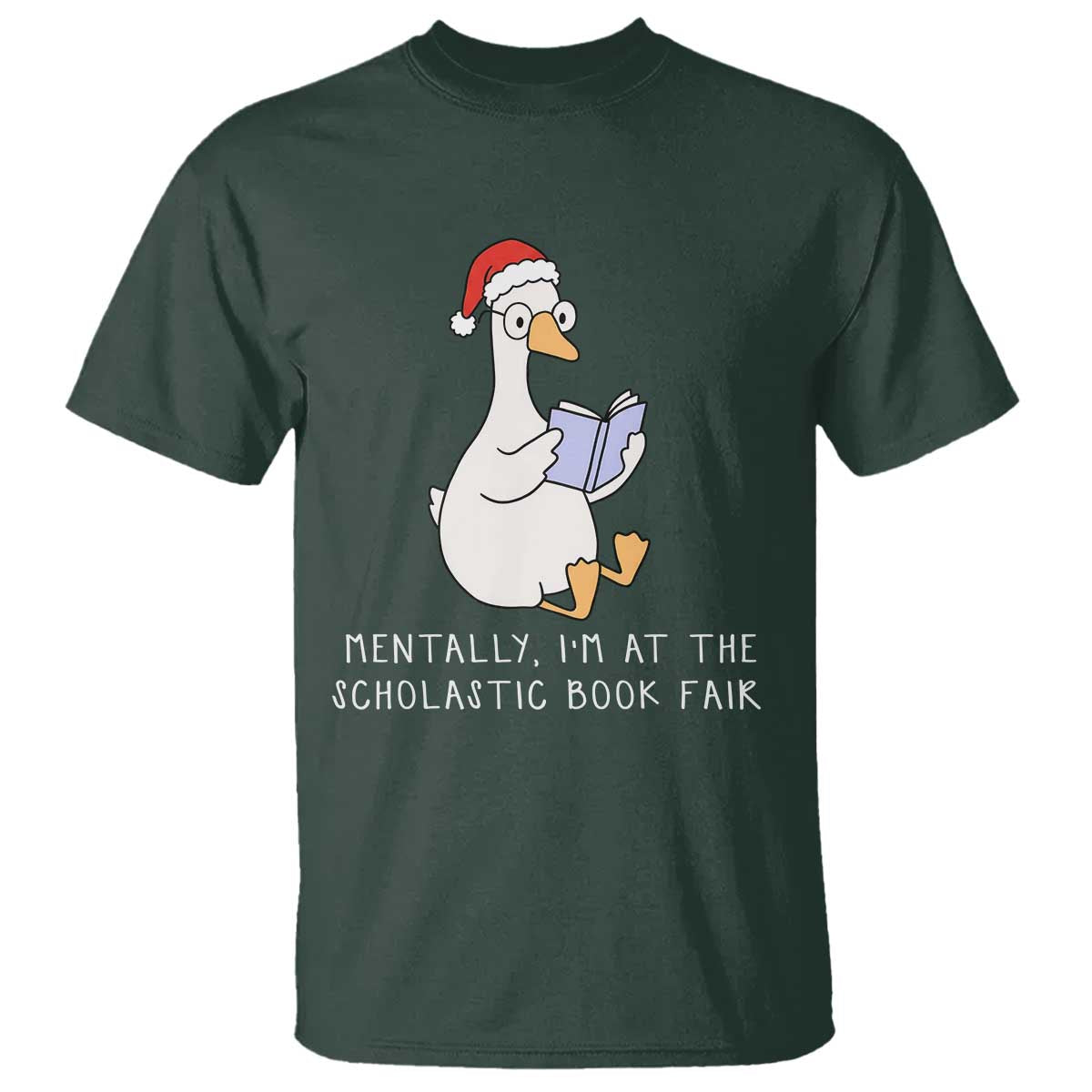 Silly Goose Bookish Christmas T Shirt Mentally I Am At The Scholastic Book Fair - Wonder Print Shop