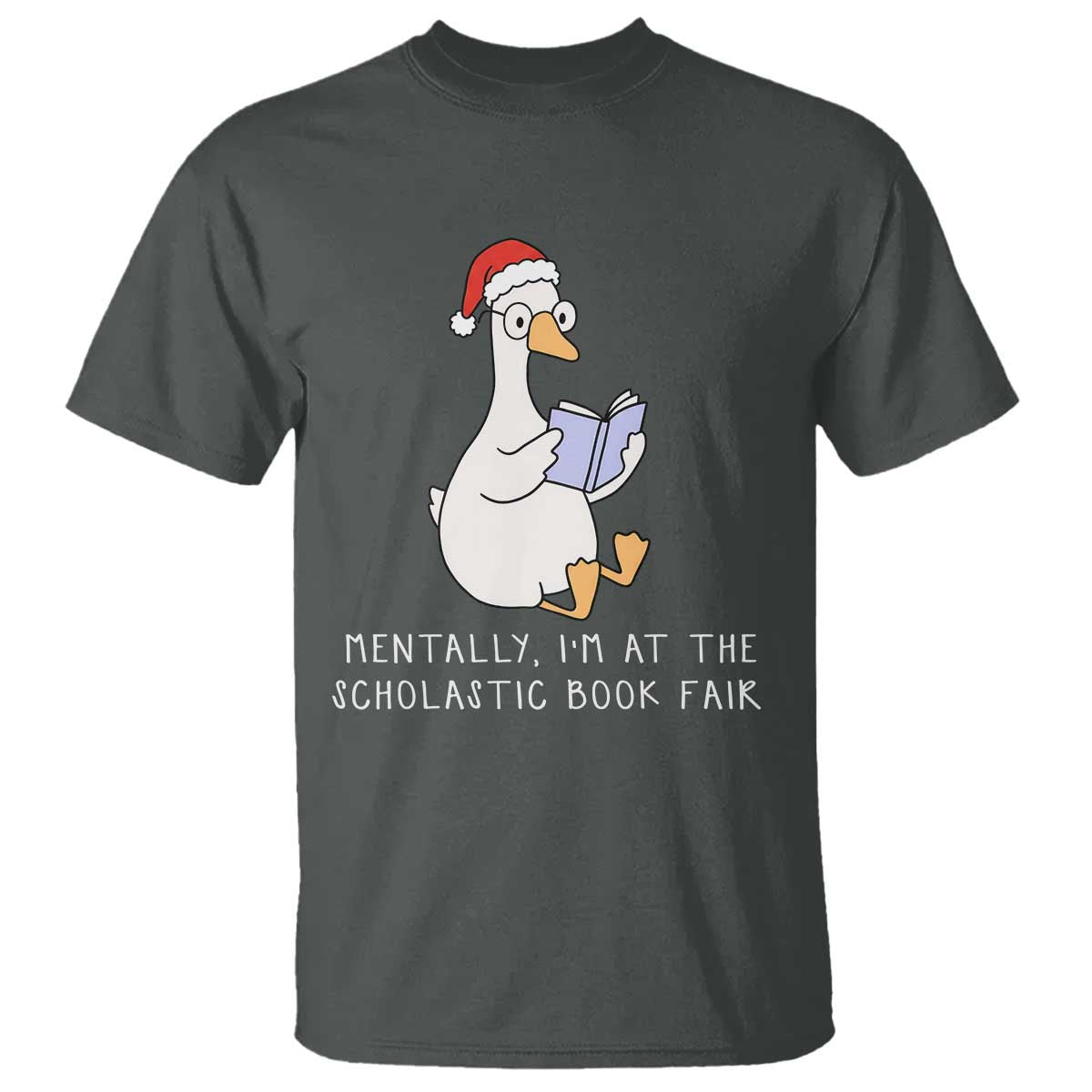 Silly Goose Bookish Christmas T Shirt Mentally I Am At The Scholastic Book Fair - Wonder Print Shop