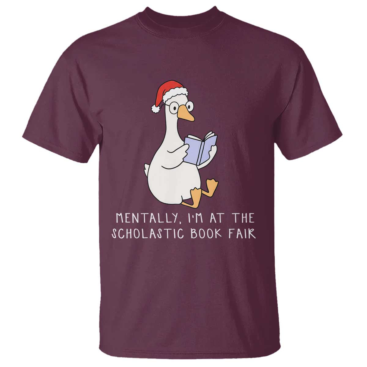 Silly Goose Bookish Christmas T Shirt Mentally I Am At The Scholastic Book Fair - Wonder Print Shop