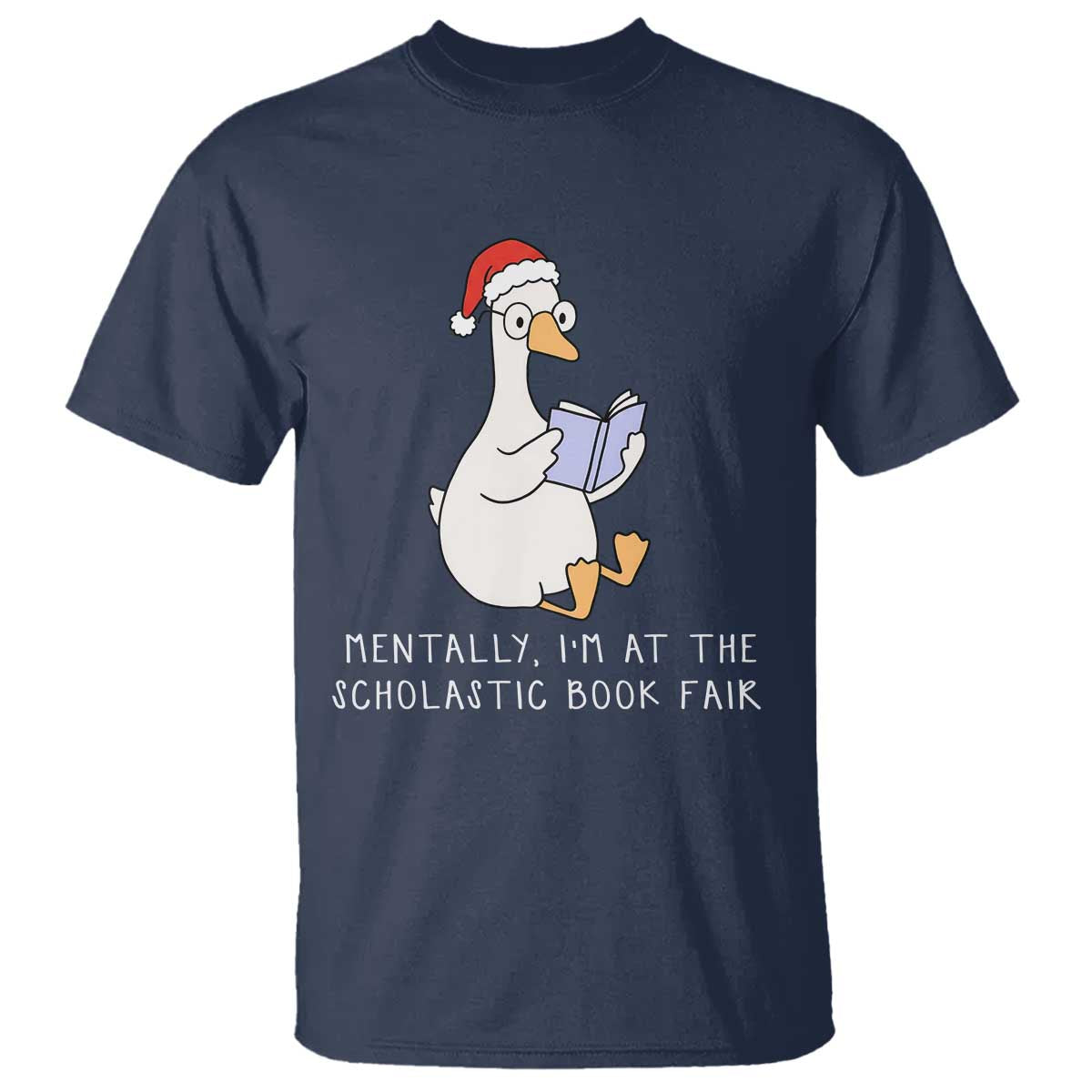 Silly Goose Bookish Christmas T Shirt Mentally I Am At The Scholastic Book Fair - Wonder Print Shop