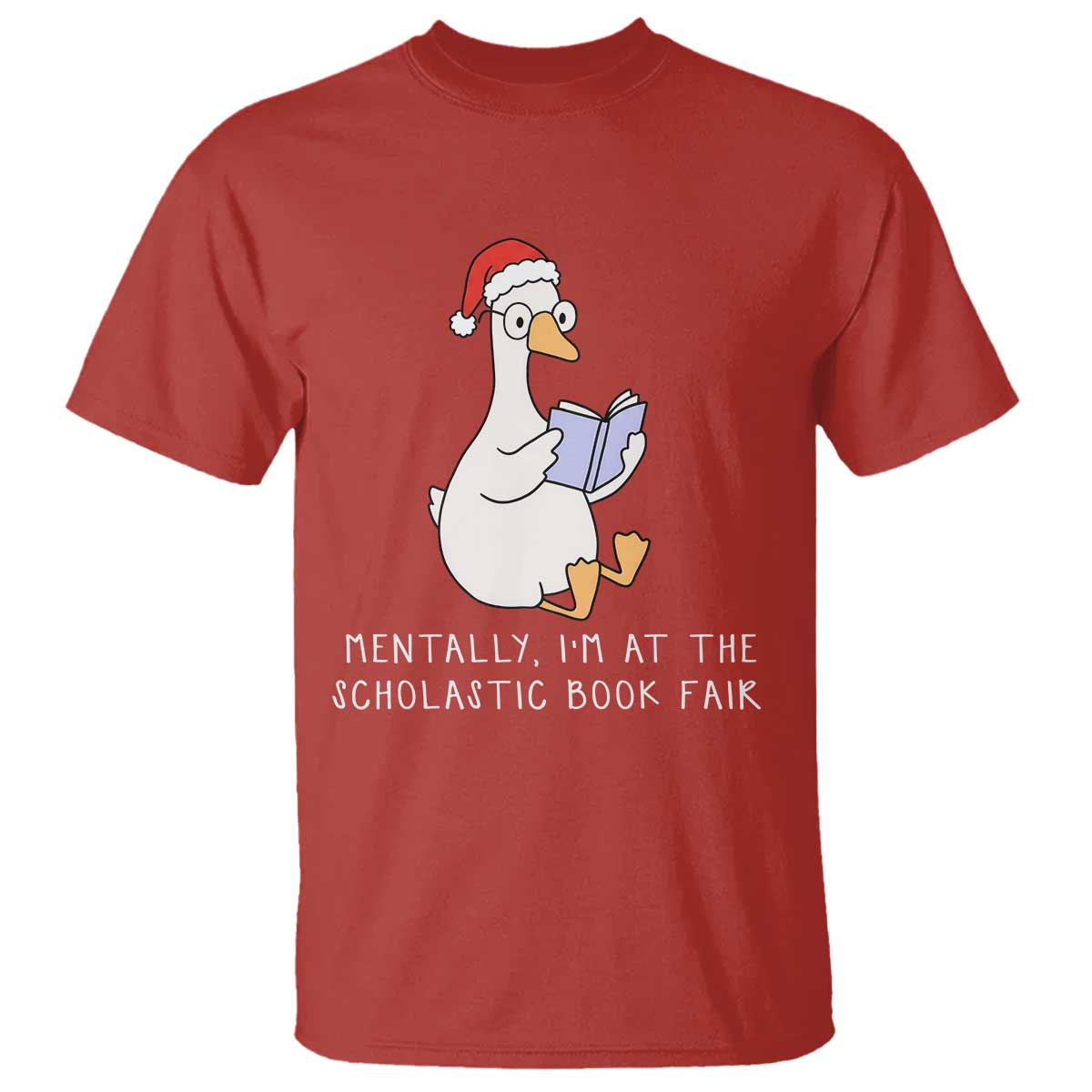 Silly Goose Bookish Christmas T Shirt Mentally I Am At The Scholastic Book Fair - Wonder Print Shop