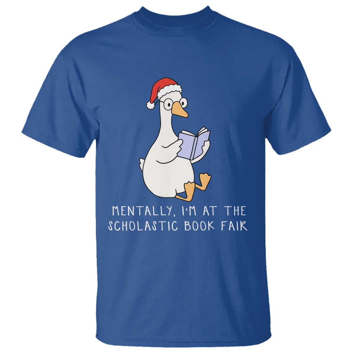 Silly Goose Bookish Christmas T Shirt Mentally I Am At The Scholastic Book Fair - Wonder Print Shop