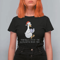 Silly Goose Bookish Christmas T Shirt For Women Mentally I Am At The Scholastic Book Fair - Wonder Print Shop