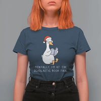 Silly Goose Bookish Christmas T Shirt For Women Mentally I Am At The Scholastic Book Fair - Wonder Print Shop