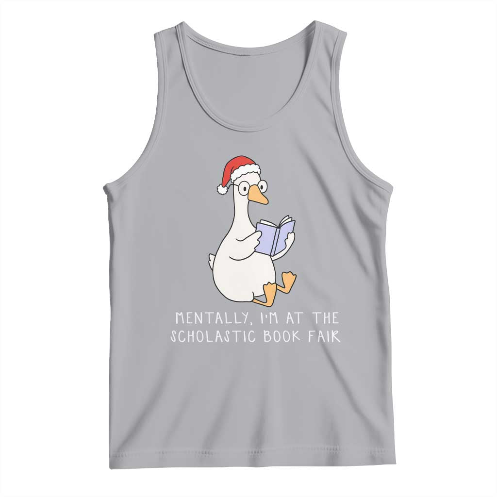 Silly Goose Bookish Christmas Tank Top Mentally I Am At The Scholastic Book Fair - Wonder Print Shop