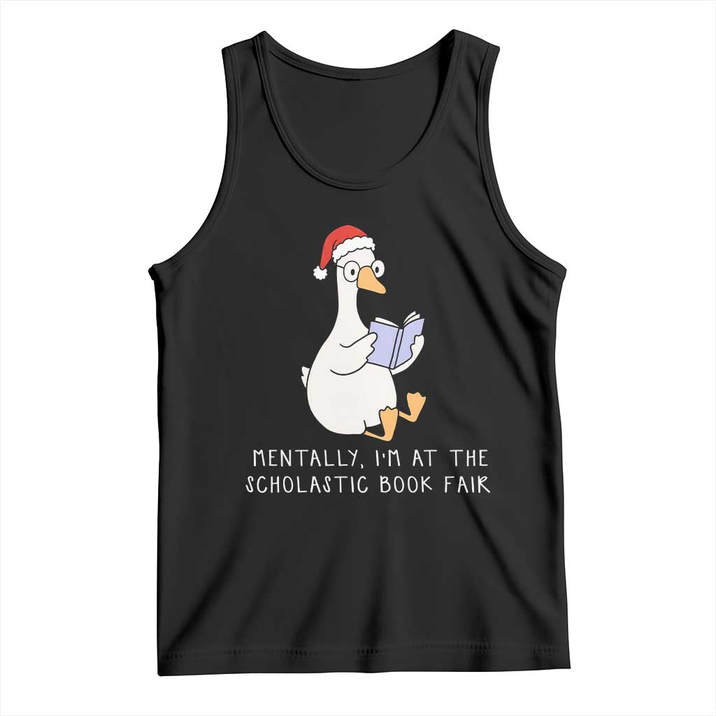 Silly Goose Bookish Christmas Tank Top Mentally I Am At The Scholastic Book Fair - Wonder Print Shop