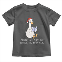 Silly Goose Bookish Christmas Toddler T Shirt Mentally I Am At The Scholastic Book Fair - Wonder Print Shop