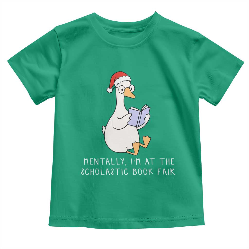 Silly Goose Bookish Christmas Toddler T Shirt Mentally I Am At The Scholastic Book Fair - Wonder Print Shop