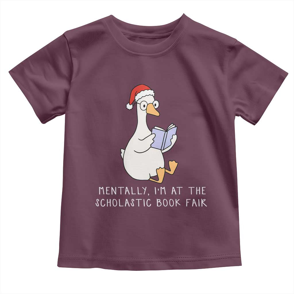 Silly Goose Bookish Christmas Toddler T Shirt Mentally I Am At The Scholastic Book Fair - Wonder Print Shop