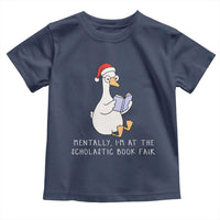 Silly Goose Bookish Christmas Toddler T Shirt Mentally I Am At The Scholastic Book Fair - Wonder Print Shop