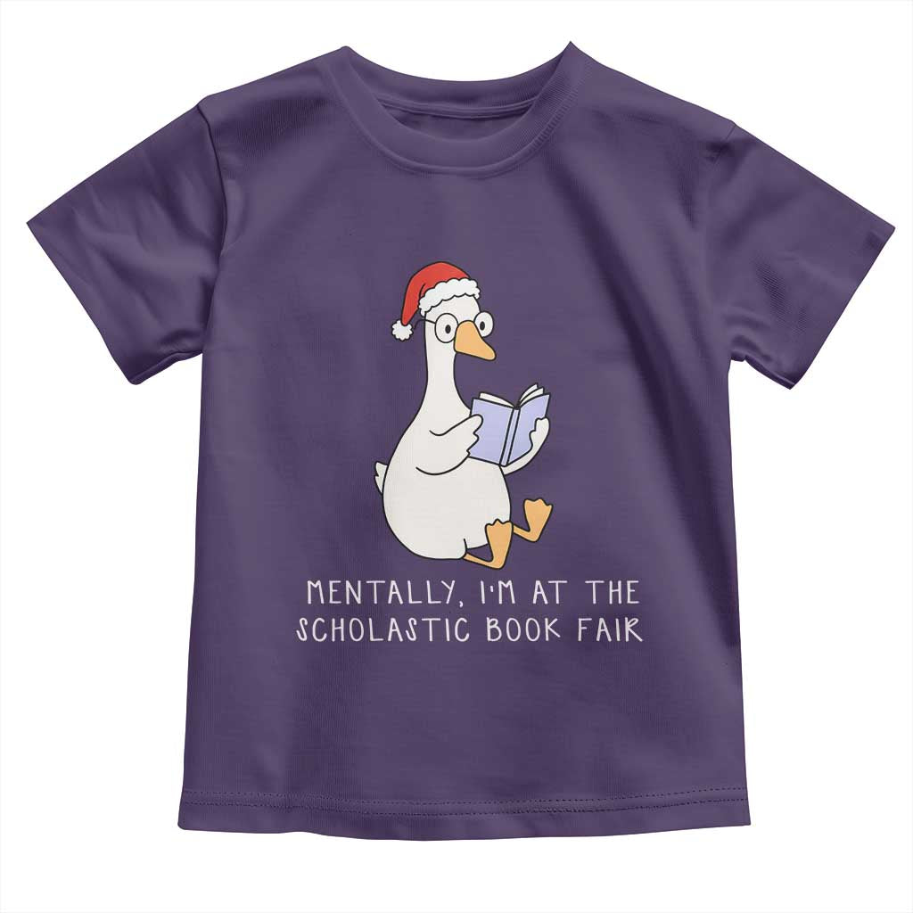 Silly Goose Bookish Christmas Toddler T Shirt Mentally I Am At The Scholastic Book Fair - Wonder Print Shop