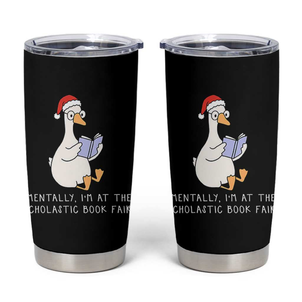 Silly Goose Bookish Christmas Tumbler Cup Mentally I Am At The Scholastic Book Fair - Wonder Print Shop