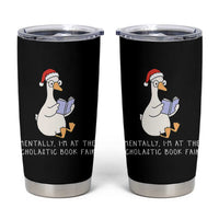 Silly Goose Bookish Christmas Tumbler Cup Mentally I Am At The Scholastic Book Fair - Wonder Print Shop