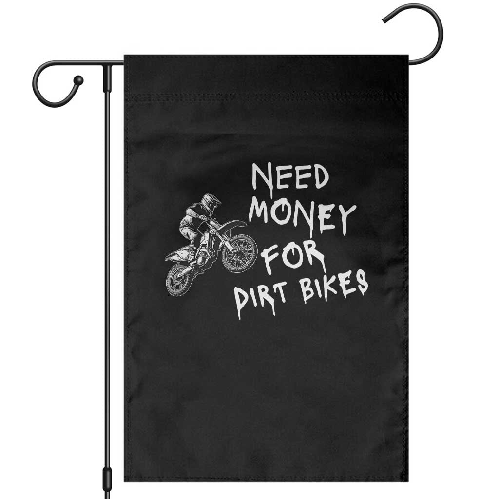 Funny Dirt Bike Motocross Garden Flag Need Money for Dirt Bikes - Wonder Print Shop