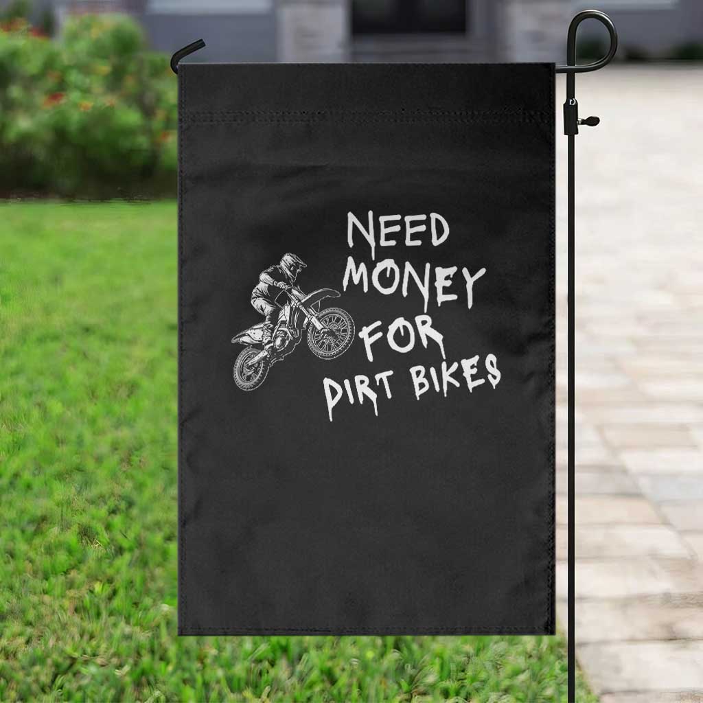 Funny Dirt Bike Motocross Garden Flag Need Money for Dirt Bikes - Wonder Print Shop