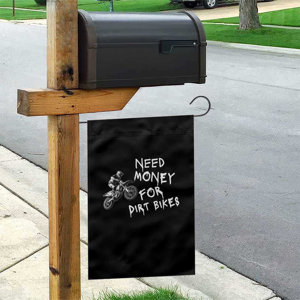 Funny Dirt Bike Motocross Garden Flag Need Money for Dirt Bikes - Wonder Print Shop