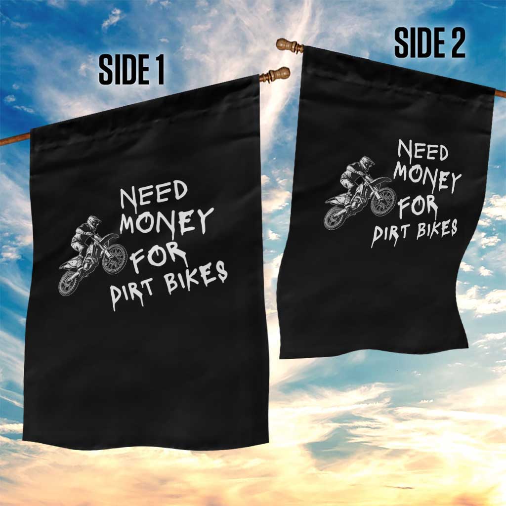 Funny Dirt Bike Motocross Garden Flag Need Money for Dirt Bikes - Wonder Print Shop