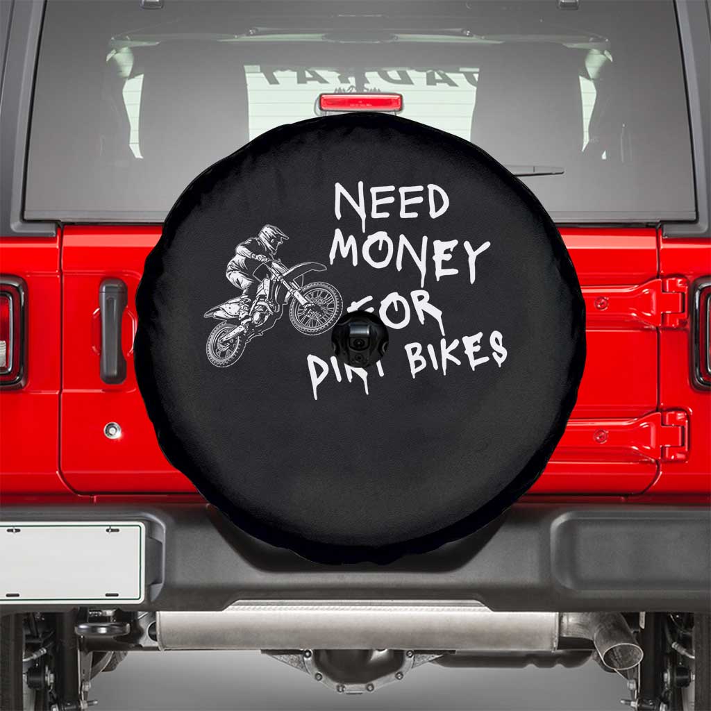Funny Dirt Bike Motocross Spare Tire Cover Need Money for Dirt Bikes - Wonder Print Shop