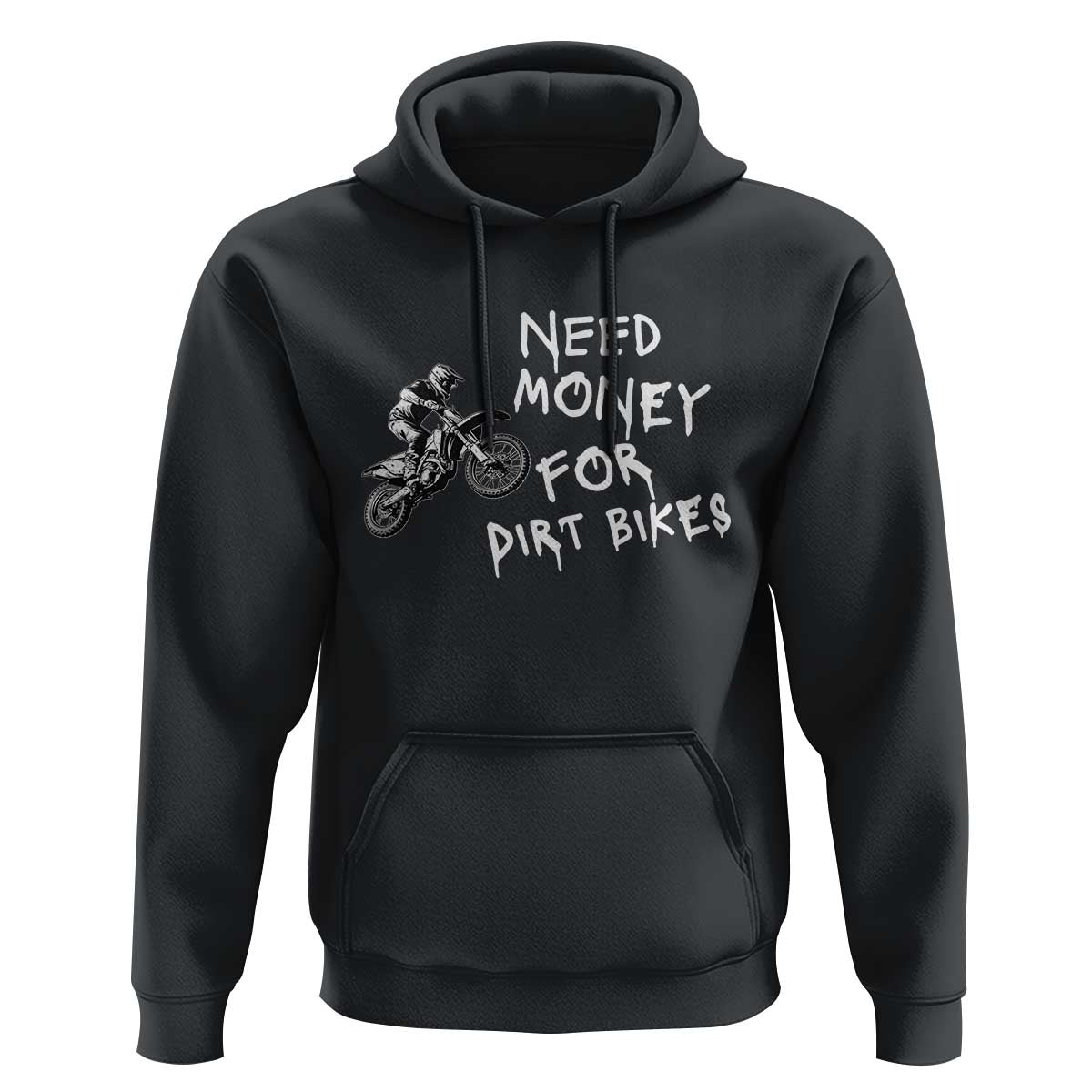 Funny Dirt Bike Motocross Hoodie Need Money for Dirt Bikes - Wonder Print Shop