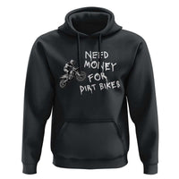 Funny Dirt Bike Motocross Hoodie Need Money for Dirt Bikes - Wonder Print Shop