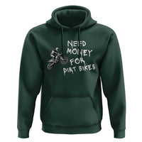 Funny Dirt Bike Motocross Hoodie Need Money for Dirt Bikes - Wonder Print Shop