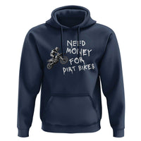 Funny Dirt Bike Motocross Hoodie Need Money for Dirt Bikes - Wonder Print Shop
