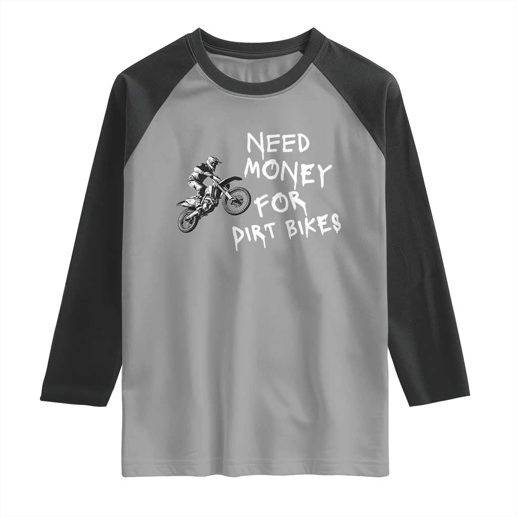 Funny Dirt Bike Motocross Raglan Shirt Need Money for Dirt Bikes - Wonder Print Shop